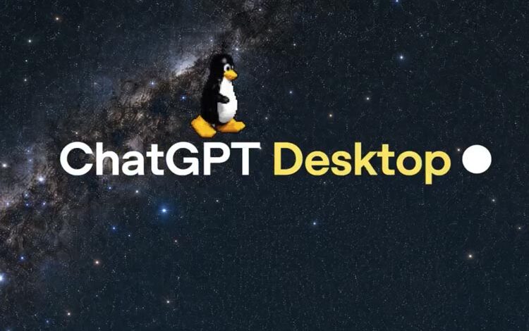 بالاخره ChatGPT به لینوکس آمد؛ OpenAI نسخه دسکتاپ را منتشر کرد